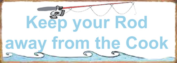 Metal Sign - Keep your rod away from the cook